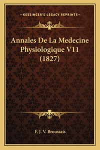 Annales De La Medecine Physiologique V11 (1827)