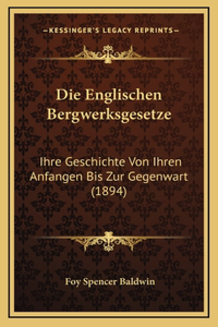 Die Englischen Bergwerksgesetze