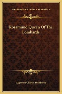 Rosamund Queen Of The Lombards