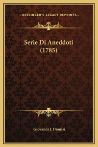 Serie Di Aneddoti (1785)