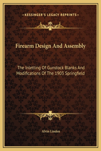 Firearm Design And Assembly