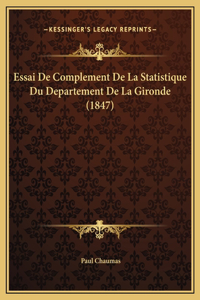 Essai De Complement De La Statistique Du Departement De La Gironde (1847)