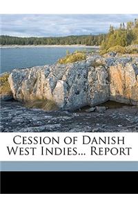 Cession of Danish West Indies... Report Volume 2