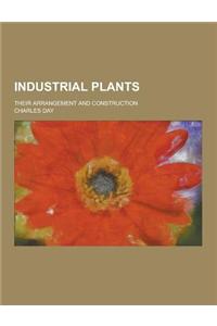 Industrial Plants; Their Arrangement and Construction