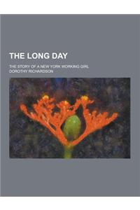 The Long Day; The Story of a New York Working Girl