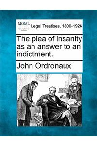 The Plea of Insanity as an Answer to an Indictment.