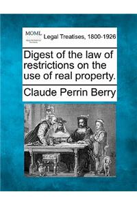 Digest of the law of restrictions on the use of real property.