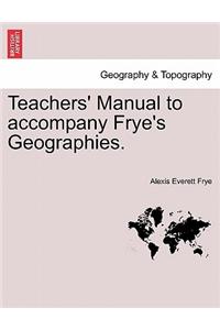 Teachers' Manual to Accompany Frye's Geographies.