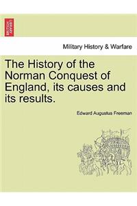 History of the Norman Conquest of England, its causes and its results.