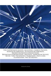 Articles on Fire Suppression Agents, Including: Carbon Dioxide, Sodium Bicarbonate, Potassium Bicarbonate, Bromochlorodifluoromethane, Bromotrifluorom