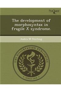 The Development of Morphosyntax in Fragile X Syndrome