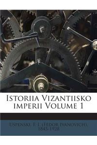Istoriia Vizantiisko Imperii Volume 1