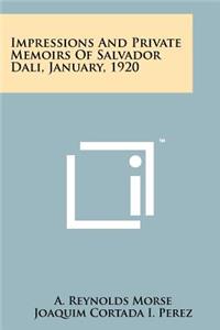 Impressions And Private Memoirs Of Salvador Dali, January, 1920