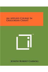 An Applied Course In Gregorian Chant
