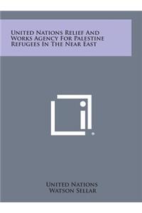 United Nations Relief and Works Agency for Palestine Refugees in the Near East