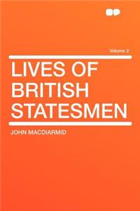 Lives of British Statesmen Volume 2