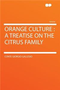 Orange Culture: A Treatise on the Citrus Family
