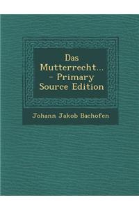 Das Mutterrecht... - Primary Source Edition
