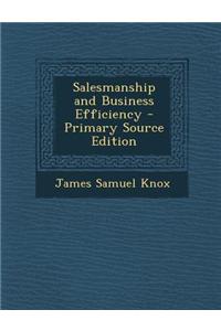 Salesmanship and Business Efficiency - Primary Source Edition