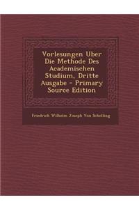 Vorlesungen Uber Die Methode Des Academischen Studium, Dritte Ausgabe