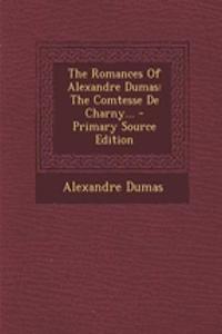 The Romances of Alexandre Dumas: The Comtesse de Charny...