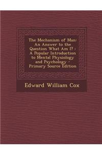 The Mechanism of Man