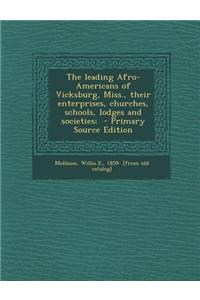 The Leading Afro-Americans of Vicksburg, Miss., Their Enterprises, Churches, Schools, Lodges and Societies;
