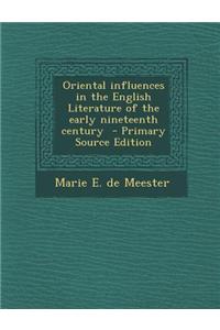 Oriental Influences in the English Literature of the Early Nineteenth Century