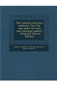 The Relation Between Auditors' Fees for Non-Audit Services and Earnings Quality - Primary Source Edition