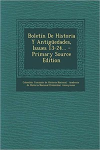 Boletín De Historia Y Antigüedades, Issues 13-24... - Primary Source Edition