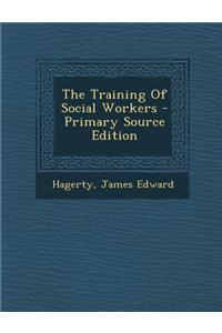 The Training of Social Workers - Primary Source Edition