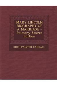 Mary Lincoln Biography of a Marriage - Primary Source Edition