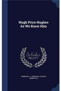 Hugh Price Hughes As We Knew Him