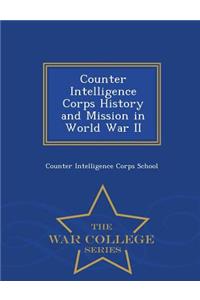 Counter Intelligence Corps History and Mission in World War II - War College Series