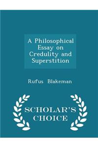 A Philosophical Essay on Credulity and Superstition - Scholar's Choice Edition