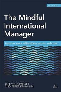 Mindful International Manager, The: How to Work Effectively Across Cultures