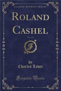 Roland Cashel, Vol. 2 of 2 (Classic Reprint)