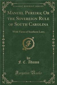 Manuel Pereira; Or the Sovereign Rule of South Carolina
