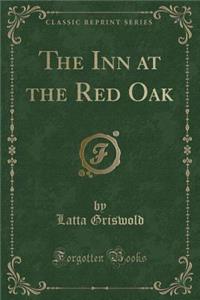 The Inn at the Red Oak (Classic Reprint)