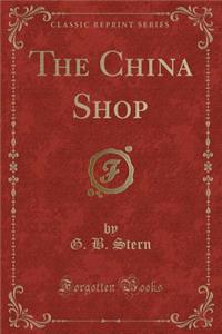 The China Shop (Classic Reprint)