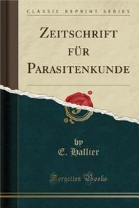 Zeitschrift Für Parasitenkunde (Classic Reprint)