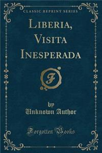 Liberia, Visita Inesperada (Classic Reprint)