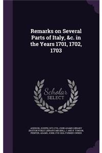 Remarks on Several Parts of Italy, &c. in the Years 1701, 1702, 1703