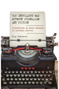 Undeclared War Between Journalism and Fiction