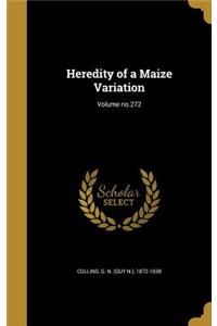 Heredity of a Maize Variation; Volume no.272