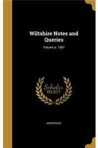 Wiltshire Notes and Queries; Volume yr. 1907