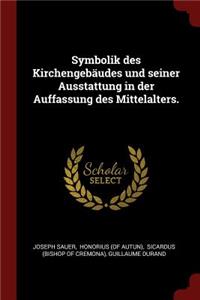 Symbolik des Kirchengebäudes und seiner Ausstattung in der Auffassung des Mittelalters.