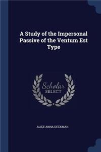 A Study of the Impersonal Passive of the Ventum Est Type