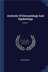 Archives Of Dermatology And Syphilology; Volume 1