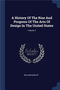 A History Of The Rise And Progress Of The Arts Of Design In The United States; Volume 2